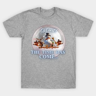 Get out! The time has come... Christmas 2 T-Shirt